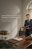 Funeral FTC Funeral Rule Disclosures Embalming Authorization and Cremation Consent Files: Funeral Home and Mortuary Regulatory Compliance Book