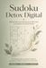 Sudoku para Detox Digital: 200 sudokus para desconectar del móvil, recuperar la concentración y estimular el cerebro. Nivel fácil, medio y difícil.