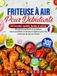 Friteuse à air pour débutants: 120 recettes rapides, faciles et saines