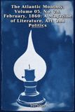 The Atlantic Monthly The Atlantic Monthly, Volume05, No. 28, February, 1860: A Magazine of Literature, Art, and Politics