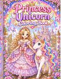 Princess Unicorn Coloring Book: 21 Magical Princesses, Beautiful Dresses, Rainbows, Castles and Unicorn Adventures for Girls Ages 4-8