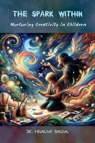 The Spark Within: Nurturing Creativity in Children