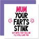 Grappige moederdagkaart voor mama - je scheten stinken - onbeleefde verjaardagskaart voor mama verjaardagskaarten geschenken, 145 mm x 145 mm grap humor Moederdag wenskaarten voor mama
