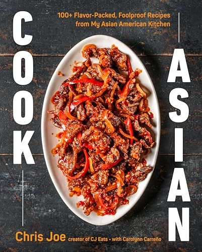 Cook Asian: 100+ Flavor-Packed, Foolproof Recipes from My Asian ...