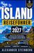 ISLAND-REISEFÜHRER 2027: Reisen Sie clever mit Insiderwissen über die besten Routen, Sehenswürdigkeiten, Geheimtipps und saisonalen Abenteuer.