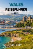 WALES REISEFÜHRER 2027