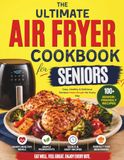 The Ultimate Air Fryer Cookbook for Seniors