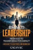 Bhakti Leadership: From Ego To Transformative Impact