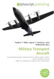 Military OmniScriptum SRL Military Transport Aircraft: Uncontrolled airspace, Airborne forces, Military glider, Airlift, Aerial refueling, Tactical airlift, Air ambulance, Cargo aircraft, Loadmaster