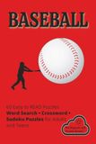 BASEBALL: Word Search, Crossword and Sudoku with Easy to Read Print about Baseball, Lingo, Umpire Calls and More | 6X9 inches; 121 Pages | 60 Puzzles ... for Vacations, Holidays and Leisure Times