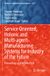 Service Springer Nature Studies in Computational Intelligence 1197: Service Oriented, Holonic and Multi-agent Manufacturing Systems for Industry of the Future