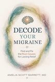 Decode Icecat Decode Your Migraine: Find and Fix the Root Causes for Lasting Relief