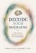 Decode Icecat Decode Your Migraine: Find and Fix the Root Causes for Lasting Relief