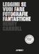 Leggimi Apogeo Leggimi se vuoi fare fotografie fantastiche