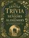 Gentle Trivia for Seniors with Alzheimer’s: Simple Questions and Nostalgic Fun for Adults with Dementia