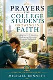 PRAYERS FOR COLLEGE STUDENTS GROWING IN FAITH: Finding God in the Questions, Challenges, and Everyday Moments of College Life