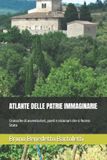 ATLANTE Independently Published Argomenti Curiosi Ed Insoliti- Atlante Delle Patrie Immaginarie