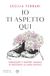 Io Bompiani Io ti aspetto qui. Adolescenti e genitori: manuale di resistenza all'ansia digitale