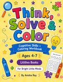 Think, Solve & Color: Fun Brain-Boosting Workbook with Logic, Memory, Matching, Patterns & Coloring Activities for Ages 4-7