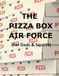 The Pizza Box Air Force: (For Dads & Squirts)