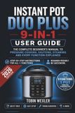 Instant Pot Duo Plus 9-in-1 User Guide: The Complete Beginner's Manual to Pressure Cooking, Sautéing, Steaming and Every Function Explained