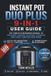 Instant Pot Duo Plus 9-in-1 User Guide: The Complete Beginner's Manual to Pressure Cooking, Sautéing, Steaming and Every Function Explained