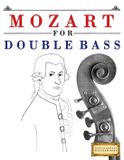 Mozart for Double Bass: 10 Easy Themes for Double Bass Beginner Book