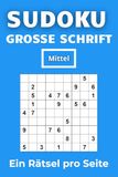 SUDOKU – GROSSE SCHRIFT: 100 Sudoku Rätsel Mittel | Ein Rätsel pro Seite | Mit Lösungen | 6x9 Zoll: Perfekt für Erwachsene – Ideal zur Entspannung und zum Gehirntraining