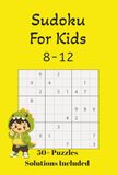Kids Sudoku Puzzle Book: Sudoku Puzzles for kids 8-12| Improve concertation and critical thinking | 6x9 Inches ,110 Pages | 50+ Puzzles | Solutions included