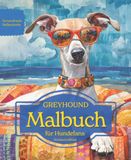 GREYHOUND: Malbuch für Hundefans – Sommeredition