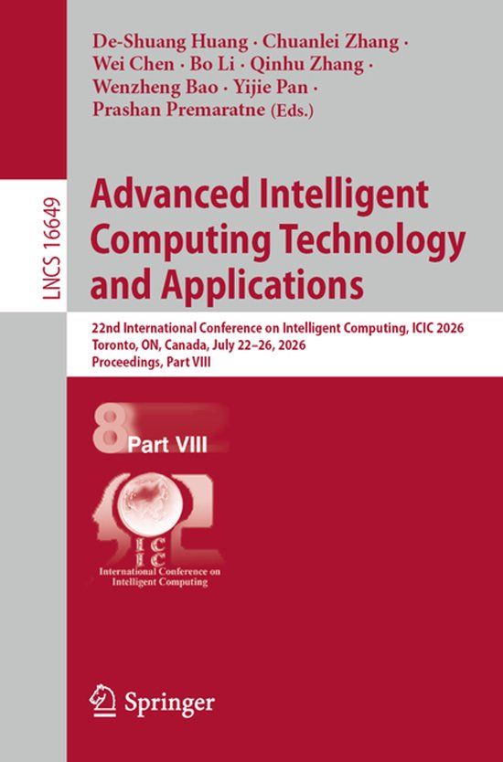 Advanced Springer Nature Lecture Notes in Computer Science 16649: Advanced Intelligent Computing Technology and Applications