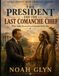The President and the Last Comanche Chief: When Teddy Roosevelt and Quanah Parker Met