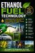Ethanol Fuel Technology: A Comprehensive Guide to Ethanol Production, Gasoline Blending, Combustion Science, Engine Performance, Fuel Economy, Emissions, Sustainability, and Future of Renewable Trans