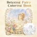 Relaxing Fairy Coloring Book