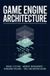 ARCHITECTURE DE MOTEUR DE JEU : Systèmes de moteur Gestion de la mémoire Pipelines de rendu Outils et conception d'exécution