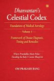 Dhanvantari's Celestial Codex: Foundations of Medical Astrology – Volume 1: Framework of Disease Diagnosis, Timing and Remedies