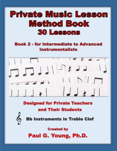 Private Music Lesson Method Book: Book 2 – 30 Lessons – for Intermediate to Advanced Bb Instrumentalists in Treble Clef