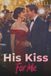 His Eden Blackwell His Kiss For Me: A Fake Dating Romance Paperback