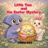Little Two and the Easter Mystery: A Sweet Easter Story for Little Readers