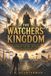 THE WATCHERS' KINGDOM: A POST-APOCALYPTIC NOVEL OF PROPHECY AND THE LAST DAYS BOOK TWO OF THE WATCHERS' WAR