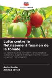 Lutte Editions Notre Savoir Lutte contre le flétrissement fusarien de la tomate