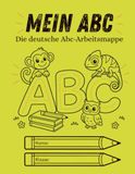 MEIN ABC: Die deutsche Abc-Arbeitsmappe: Schreibübungen für Anfänger