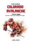 Colorado Avalanche: The Iconic Colorado Avalanche Trivia Book