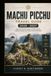 Machu Picchu travel Guide 2026 - 2027: Discover Ancient Andean Citadel Secrets, Culture, Routes, And High-Altitude Wonders