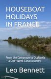 HOUSEBOAT HOLIDAYS IN FRANCE: From the Camargue to Occitania – a One-Week Canal Journey