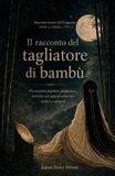 Il racconto del tagliatore di bambù: Un racconto popolare giapponese, riscritto con approfondimenti storici e culturali
