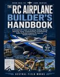 The RC Airplane Builder’s Handbook