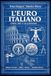 L'Euro Italiano: Storia, Arte e Collezionismo: Guida Completa alle Monete in Euro Emesse in Italia, dalle Origini a Oggi