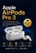 Apple AirPods Pro 3: The Complete Independent Owner's Guide to Setup, Sound, Noise Cancellation, Battery, and Getting the Most From Your Earbuds