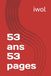 53 ans 53 pages